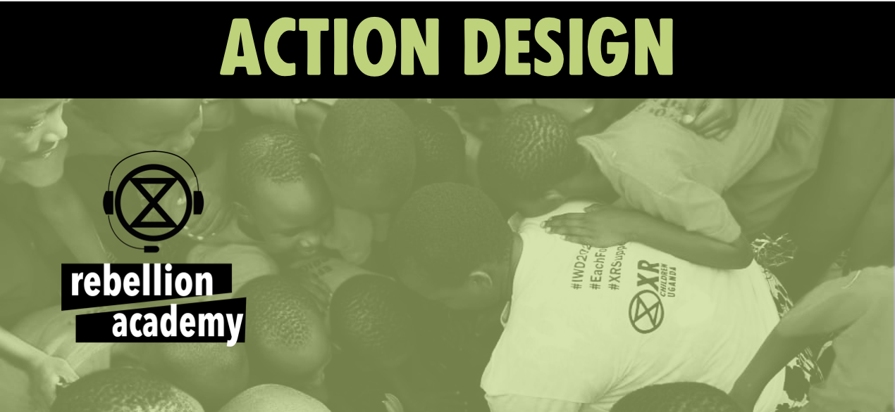 A banner saying action design with a background of rebels with XR t-shirts